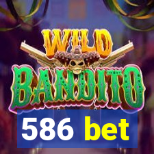 586 bet